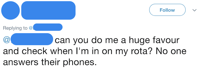 Screenshot of tweet reading: "Can you do me a huge favour and check when I'm on my rota? No one answers their phones.""